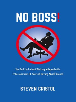 NO BOSS! the Real Truth about Working Independently - ebook
